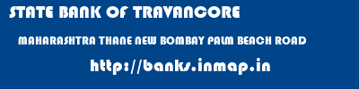 STATE BANK OF TRAVANCORE  MAHARASHTRA THANE NEW BOMBAY PALM BEACH ROAD  banks information 